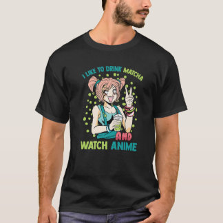 Kawaii - Ik Drink graag Matcha en kijk naar Anime T-shirt
