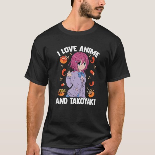 Kawaii otaku - I Love Anime and Takoyaki - Cute Ma T-shirt (Voorkant)