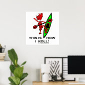 Kayak dit is hoe ik Roll II Poster (Thuiskantoor)