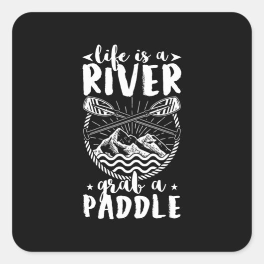 Kayak Driver Life is een rivier Vierkante Sticker (Voorkant)
