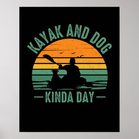 Kayak en Dog Kinda Day Poster (Voorkant)