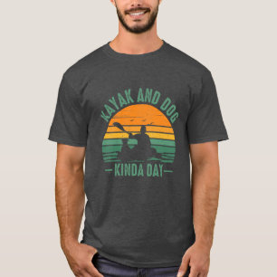 Kayak en Dog Kinda Day T-shirt
