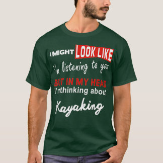 Kayak Funny Kayaking Pun denkt na over Kayaking T-shirt