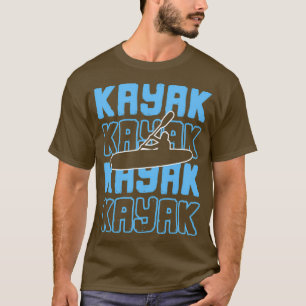 Kayak Kayaker Kayaking Rafting Paddling Canoe Gift T-shirt