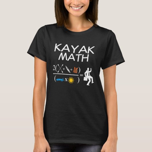 Kayak Math Kayaking Kanuing Canoeing Paddle Boatin T-shirt (Voorkant)