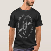 Kayak Social Distancing Before it was Cool T-shirt (Voorkant)
