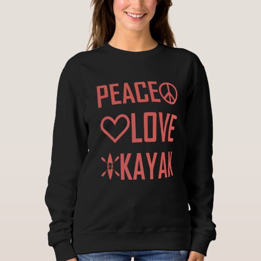 Kayaker Kayaking Outfit Kayak Peace Love Kayak Trui (Voorkant)
