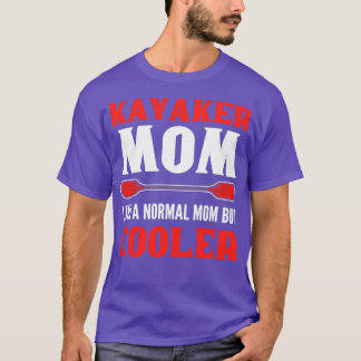 Kayaker mam als een normale mam maar koeler Kayaki T-shirt