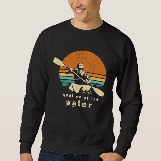 Kayaker quote Meet me at the water kayaking Outfit Trui (Voorkant)