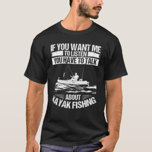 Kayakfisher Praat over Kayak Hengelsport Uitrustin T-shirt
