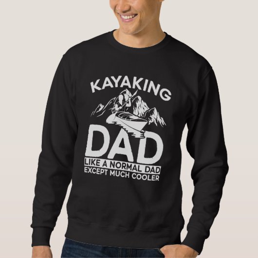 Kayaking Dad Like A Normal Dad Except More Cooler  Trui (Voorkant)