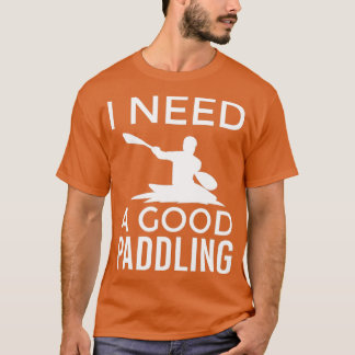 Kayaking Design voor een Kayaker Ik heb een goede T-shirt