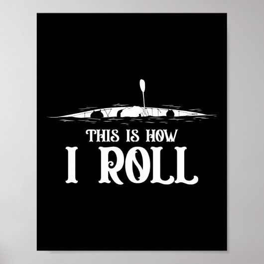 Kayaking dit is hoe ik Roll Poster (Voorkant)