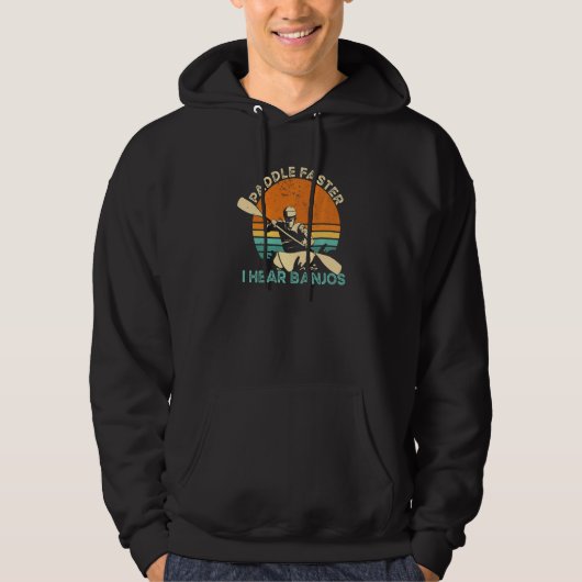 Kayaking Freestyle Paddle Faster I Hear Banjos   Hoodie (Voorkant)