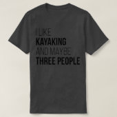 Kayaking Funny Quote (2) T-shirt (Design voorkant)