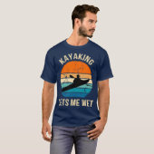 Kayaking geeft me nat Kayaker Boating Paddling T-shirt (Voorkant volledig)