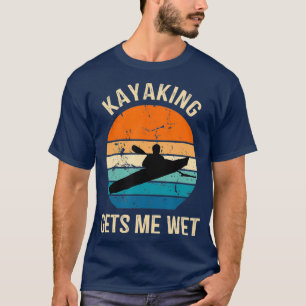 Kayaking geeft me nat Kayaker Boating Paddling T-shirt