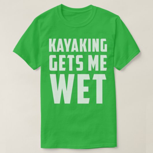 Kayaking geeft me nat Wit T-shirt (Design voorkant)