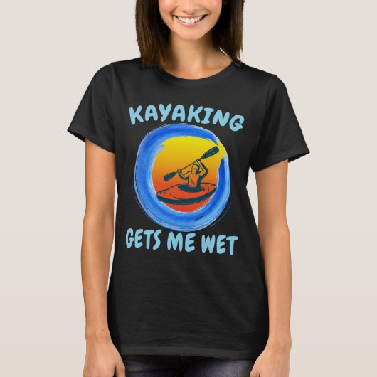 Kayaking geeft me natte grappige nieuwigheid t-shirt (Voorkant)