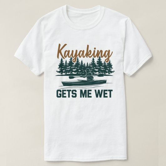 Kayaking geeft me Wet Funny Kayak Enthusiast T-shirt (Design voorkant)