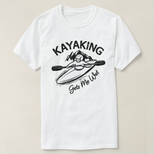 Kayaking geeft me Wet Funny Kayak Enthusiast T-shirt (Design voorkant)