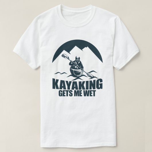 Kayaking geeft me Wet Funny Kayak Enthusiast T-shirt (Design voorkant)