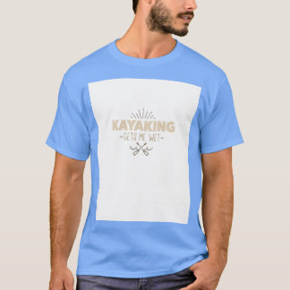 Kayaking geeft me Wet Grafisch 1 T-shirt