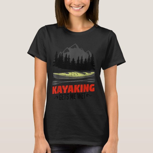 Kayaking Gets Me Wet Funny Kayak Kayaker Christmas T-shirt (Voorkant)