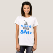 Kayaking Gets Me Wet T-shirt Funny Kayak Kayaker (Voorkant volledig)
