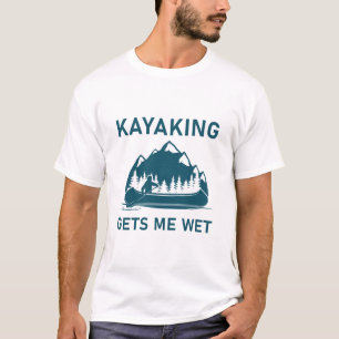 Kayaking haalt me nat - kayak - kayaker t-shirt