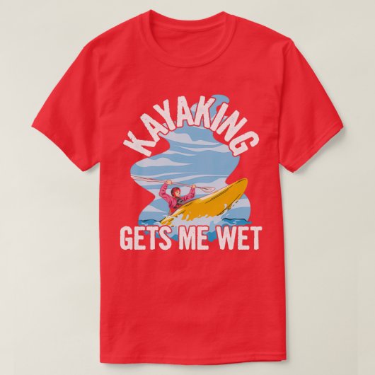 Kayaking haalt me nat Quote voor een Zee Kayaker T-shirt (Design voorkant)