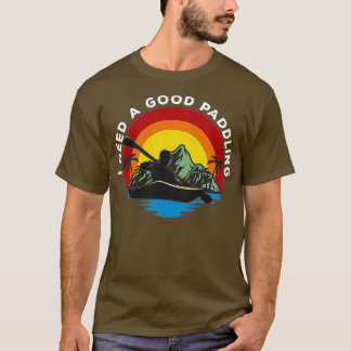 Kayaking ik heb een goede opvulling nodig 1 t-shirt