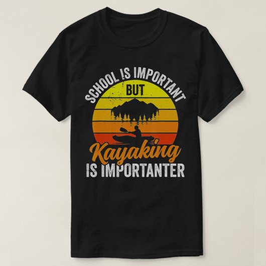 Kayaking is belangrijk - Kayakers Funny Kayak T-shirt (Design voorkant)