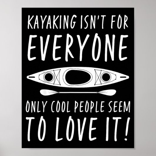 Kayaking Isn't For Everyone Only Cool People Seem  Poster (Voorkant)