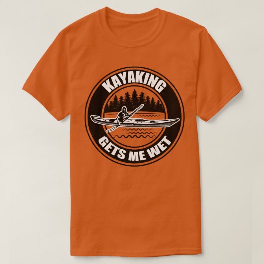 Kayaking krijgt me Wet 6 T-shirt (Design voorkant)