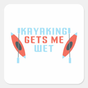 Kayaking laat me nat, grappige Kayak kayaker Gift Vierkante Sticker