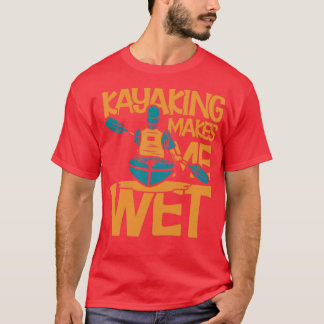 Kayaking maakt me nat (2) t-shirt