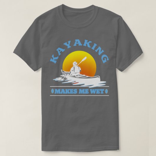 Kayaking maakt me nat Kayaking Lover 1 T-shirt (Design voorkant)