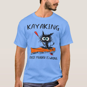 Kayaking omdat de moord verkeerd is... schimmige z t-shirt