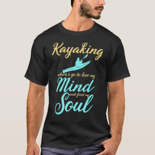 Kayaking, waar ik mijn denkende paddling Kayak ga T-shirt