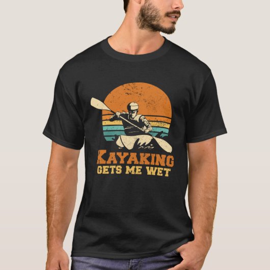 Kayakn I Kayaking Gets Me Wet Boating Paddling Kay T-shirt (Voorkant)