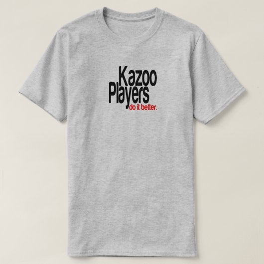 Kazoo spelers doen het beter grap T-shirt (Design voorkant)