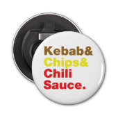 Kebab en Chips & Chili Sauce. Button Flesopener (Voorkant)