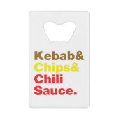 Kebab en Chips & Chili Sauce. Creditkaart Flessenopener (Voorkant)