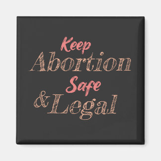 keep abortion safe and legal magneet