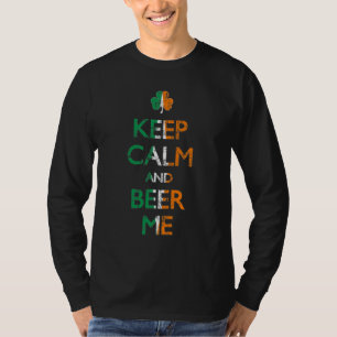 Keep Calm and Beer Me Irish Shamrock Shirt