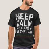 Keep Calm and Blame It on Lag T-shirt (Voorkant)