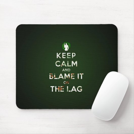 Keep calm and blame it on the lag muismat (Met muis)