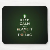 Keep calm and blame it on the lag muismat (Voorkant)