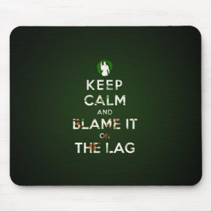 Keep calm and blame it on the lag muismat